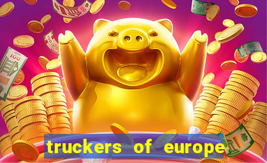 truckers of europe 3 dinheiro infinito